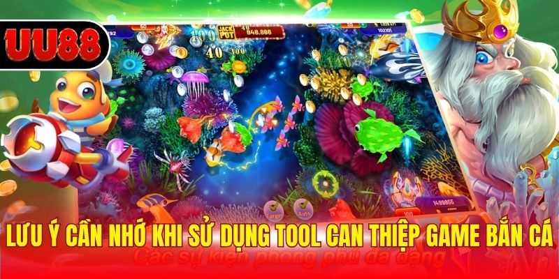 Lưu ý cần nhớ khi sử dụng tool can thiệp game bắn cá