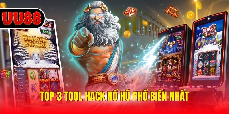 Top 3 tool hack nổ hũ phổ biến nhất